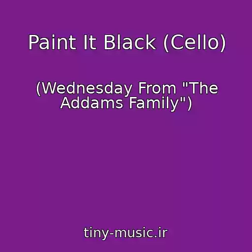کاور آهنگ Paint It Black (Cello) از (Wednesday From "The Addams Family")