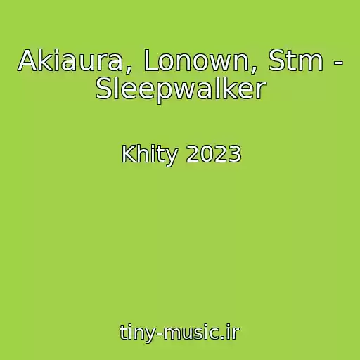 کاور آهنگ Akiaura, Lonown, Stm - Sleepwalker از Khity 2023