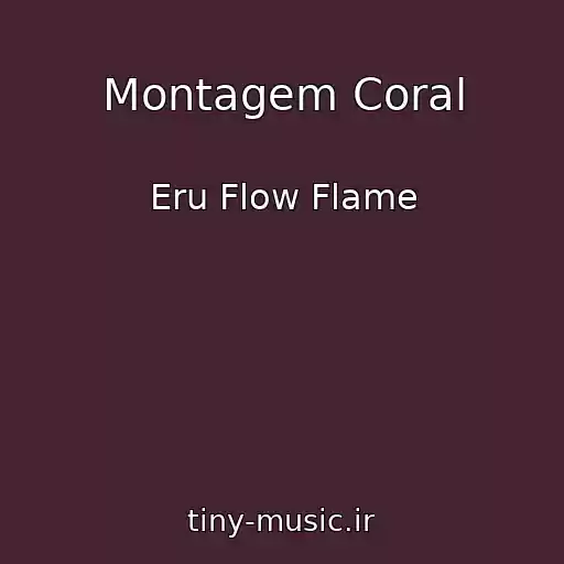 کاور آهنگ Montagem Coral از Eru Flow Flame