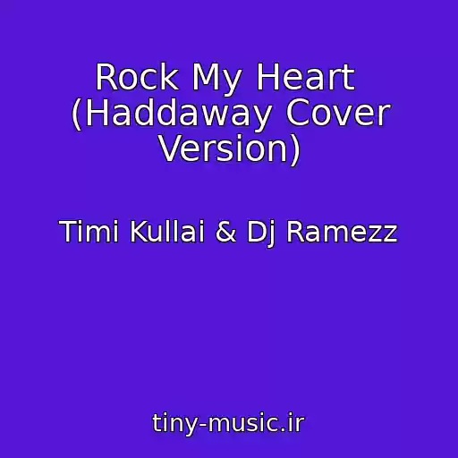 کاور آهنگ Rock My Heart  (Haddaway Cover Version) از Timi Kullai & Dj Ramezz