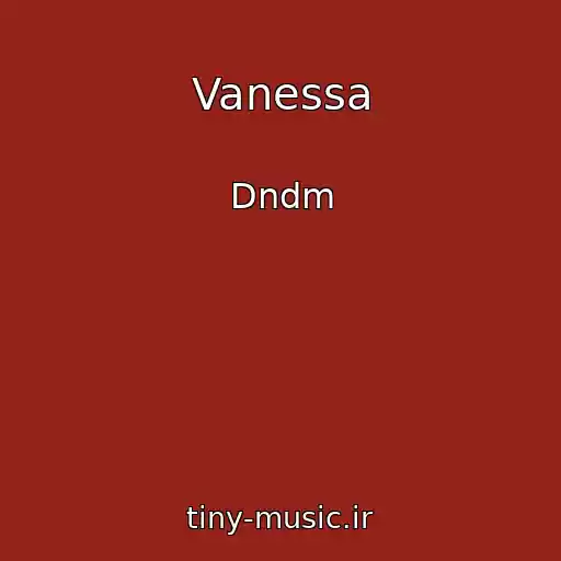 کاور آهنگ Vanessa از Dndm
