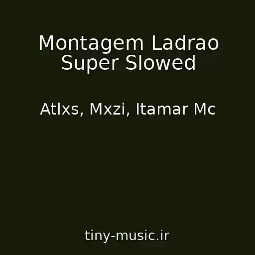 کاور آهنگ Montagem Ladrao Super Slowed از Atlxs, Mxzi, Itamar Mc