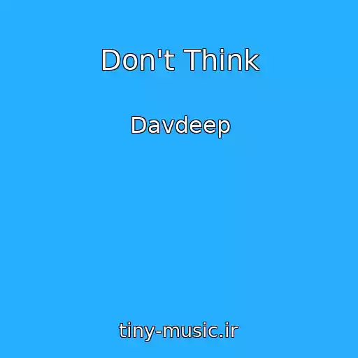 کاور آهنگ Don't Think از Davdeep