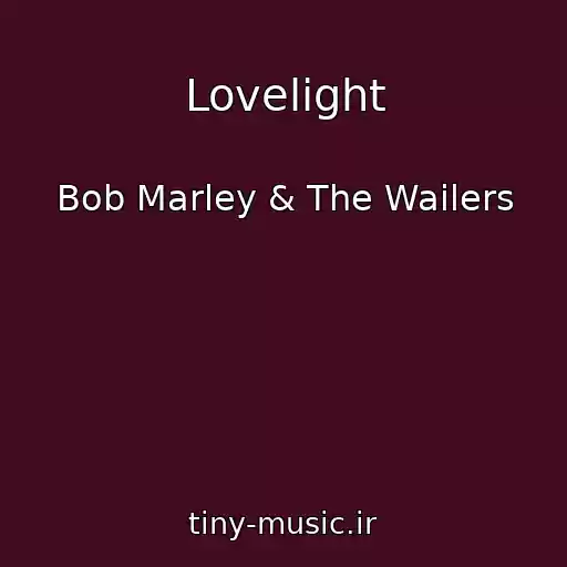 کاور آهنگ Lovelight از Bob Marley & The Wailers