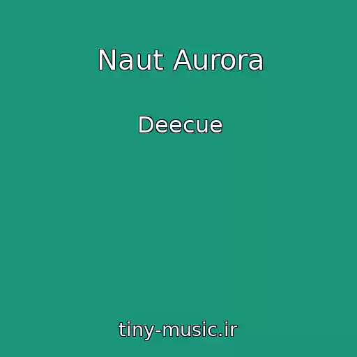 کاور آهنگ Naut Aurora از Deecue