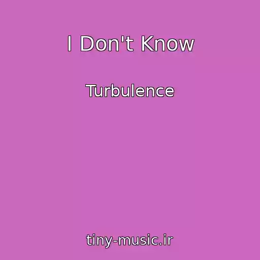 کاور آهنگ I Don't Know از Turbulence
