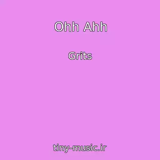 کاور آهنگ Ohh Ahh از Grits
