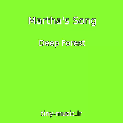 کاور آهنگ Martha's Song از Deep Forest