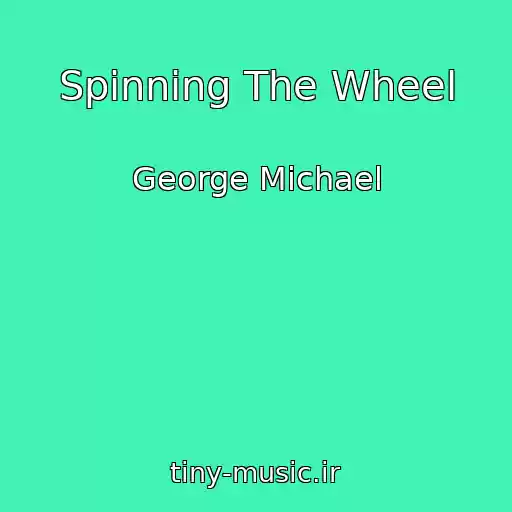 کاور آهنگ Spinning The Wheel از George Michael