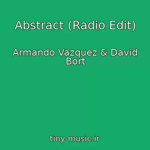 کاور آهنگ Abstract (Radio Edit) از Armando Vazquez & David Bort