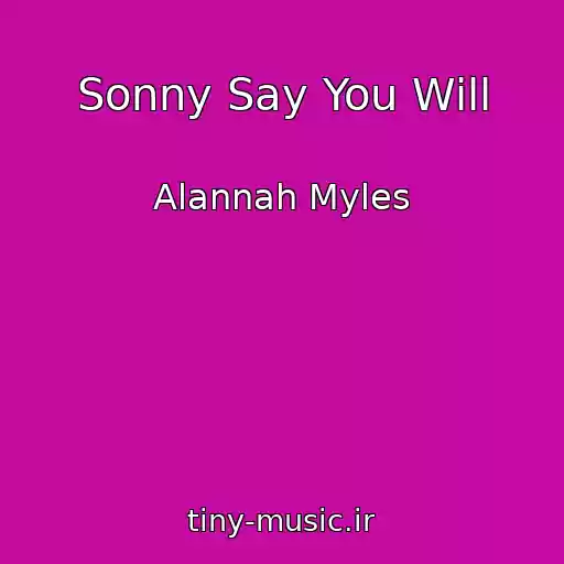 کاور آهنگ Sonny Say You Will از Alannah Myles