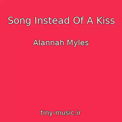 کاور آهنگ Song Instead Of A Kiss از Alannah Myles