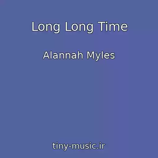 کاور آهنگ Long Long Time از Alannah Myles