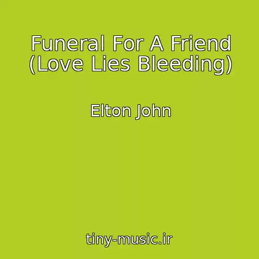 کاور آهنگ Funeral For A Friend (Love Lies Bleeding) از Elton John