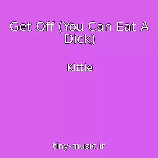 کاور آهنگ Get Off (You Can Eat A Dick) از Kittie