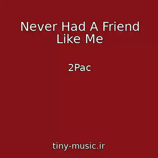 کاور آهنگ Never Had A Friend Like Me از 2Pac