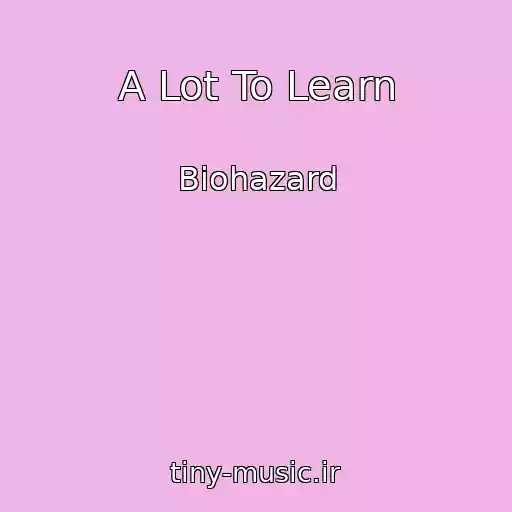 کاور آهنگ A Lot To Learn از Biohazard