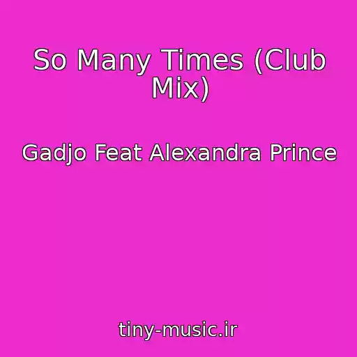 کاور آهنگ So Many Times (Club Mix) از Gadjo Feat Alexandra Prince