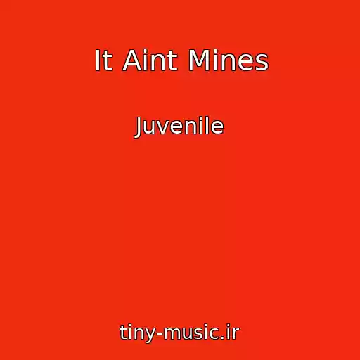 کاور آهنگ It Aint Mines از Juvenile