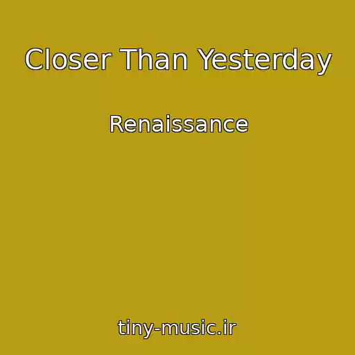 کاور آهنگ Closer Than Yesterday از Renaissance