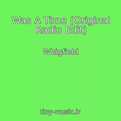 کاور آهنگ Was A Time (Original Radio Edit) از Whigfield