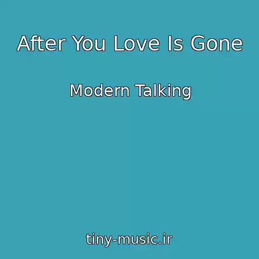 کاور آهنگ After You Love Is Gone از Modern Talking