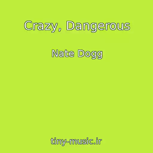 کاور آهنگ Crazy, Dangerous از Nate Dogg