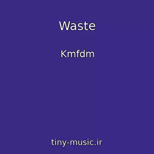 کاور آهنگ Waste از Kmfdm