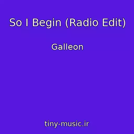 کاور آهنگ So I Begin (Radio Edit) از Galleon