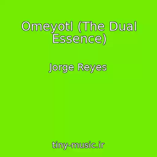 کاور آهنگ Omeyotl (The Dual Essence) از Jorge Reyes