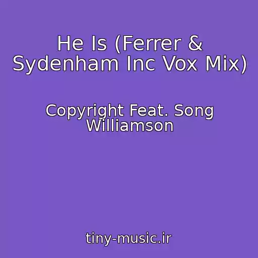 کاور آهنگ He Is (Ferrer & Sydenham Inc Vox Mix) از Copyright Feat. Song Williamson
