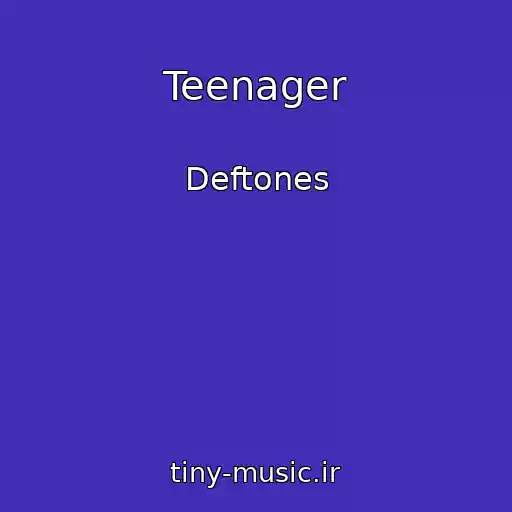 کاور آهنگ Teenager از Deftones