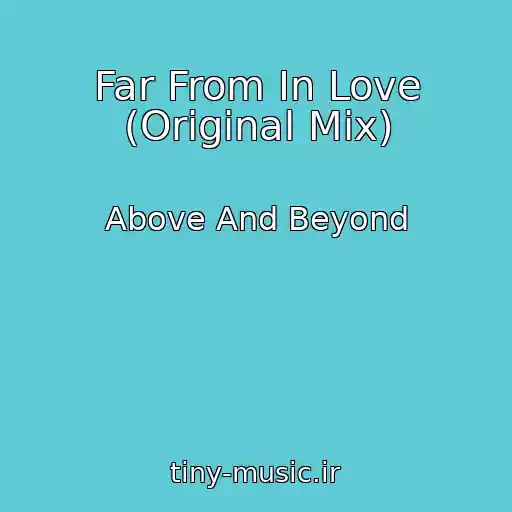 کاور آهنگ Far From In Love (Original Mix) از Above And Beyond