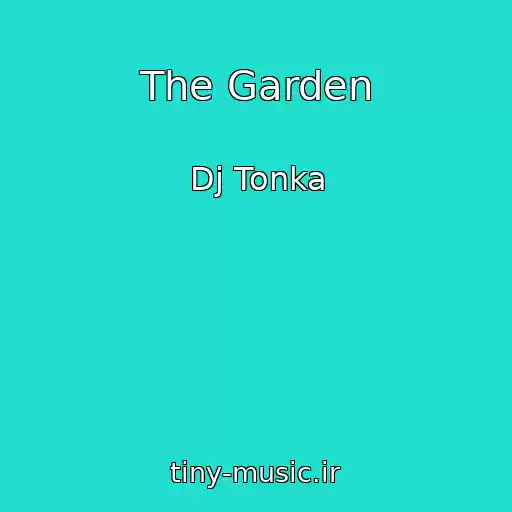 کاور آهنگ The Garden از Dj Tonka