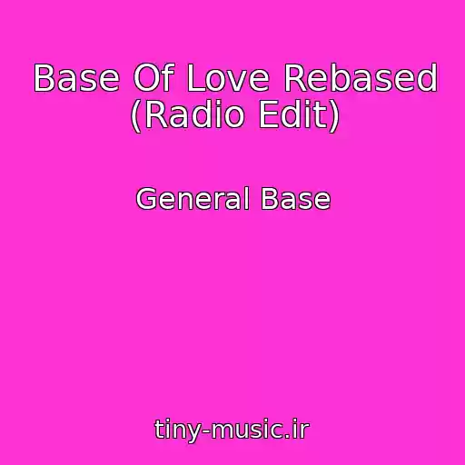 کاور آهنگ Base Of Love Rebased (Radio Edit) از General Base