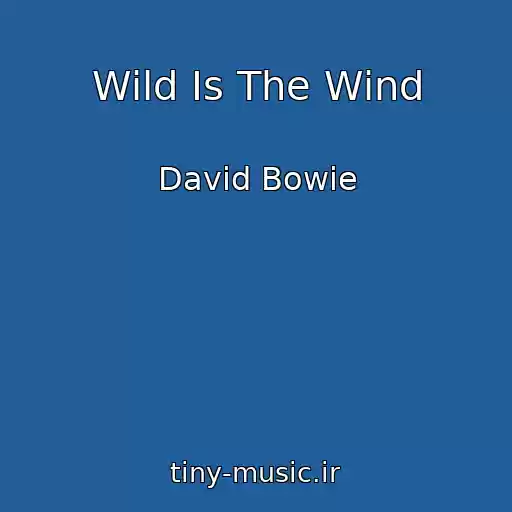 کاور آهنگ Wild Is The Wind از David Bowie