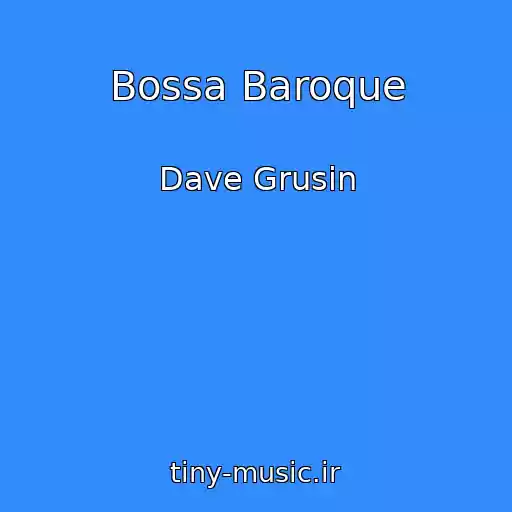 کاور آهنگ Bossa Baroque از Dave Grusin