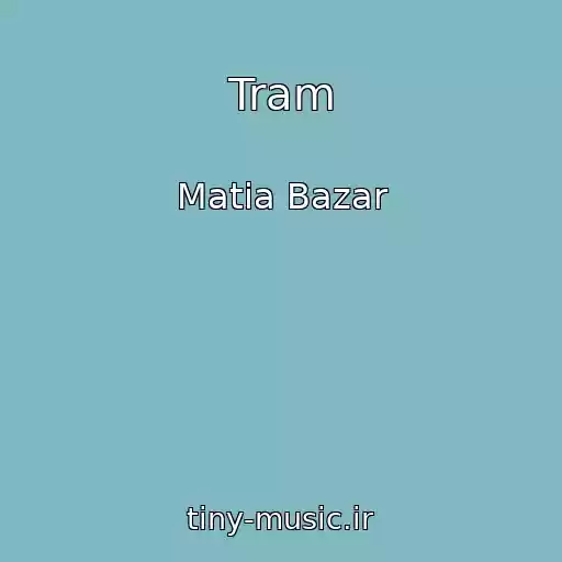 کاور آهنگ Tram از Matia Bazar