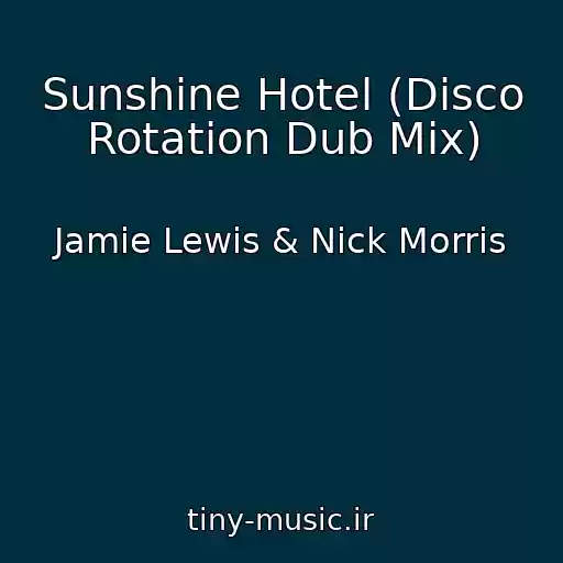 کاور آهنگ Sunshine Hotel (Disco Rotation Dub Mix) از Jamie Lewis & Nick Morris