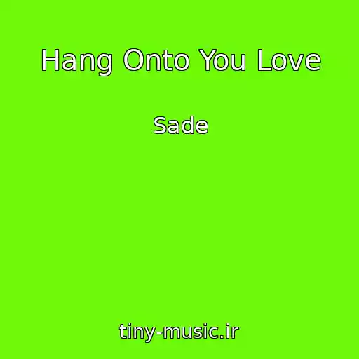 کاور آهنگ Hang Onto You Love از Sade