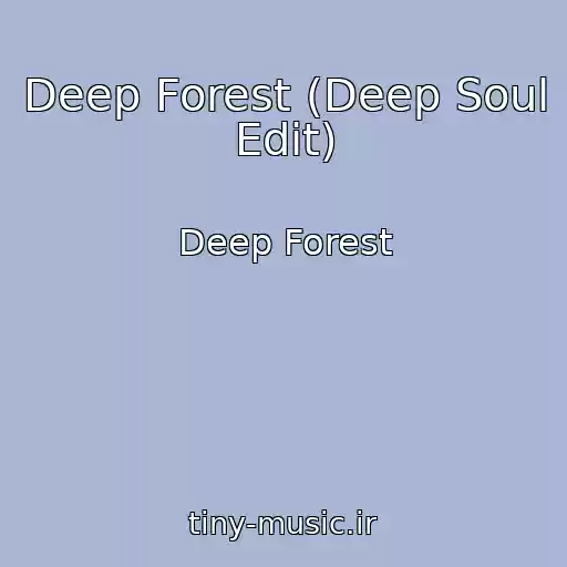 کاور آهنگ Deep Forest (Deep Soul Edit) از Deep Forest