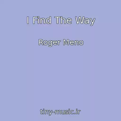 کاور آهنگ I Find The Way از Roger Meno