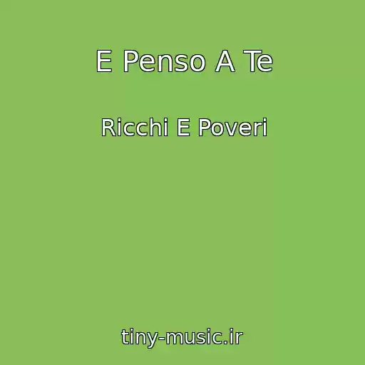کاور آهنگ E Penso A Te از Ricchi E Poveri