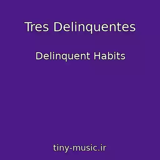 کاور آهنگ Tres Delinquentes از Delinquent Habits