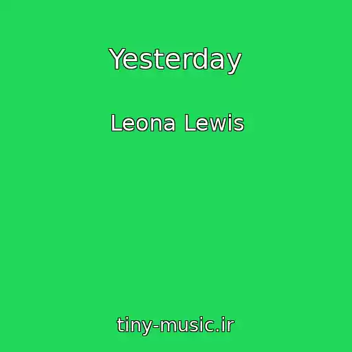کاور آهنگ Yesterday از Leona Lewis