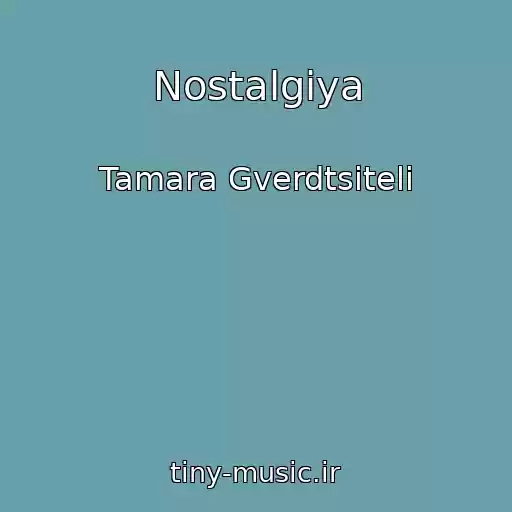 کاور آهنگ Nostalgiya از Tamara Gverdtsiteli