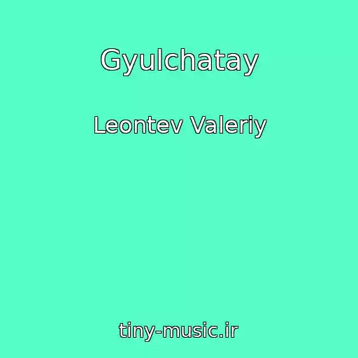 کاور آهنگ Gyulchatay از Leontev Valeriy