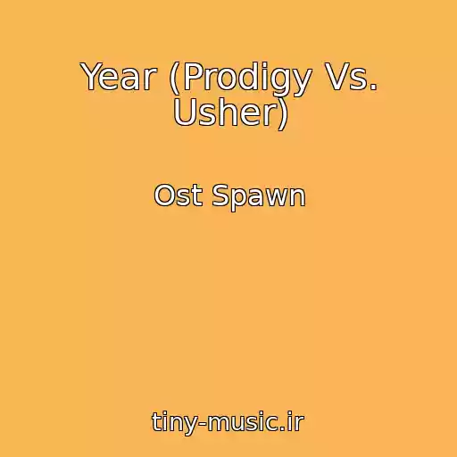 کاور آهنگ Year (Prodigy Vs. Usher) از Ost Spawn