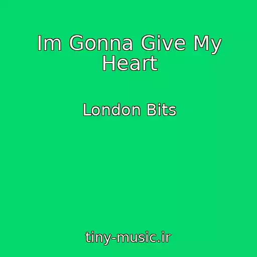 کاور آهنگ Im Gonna Give My Heart از London Bits