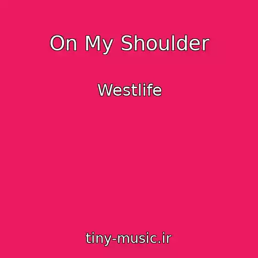 کاور آهنگ On My Shoulder از Westlife